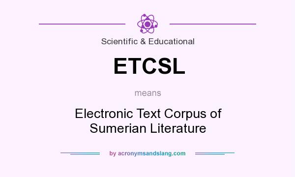 What does ETCSL mean? It stands for Electronic Text Corpus of Sumerian Literature