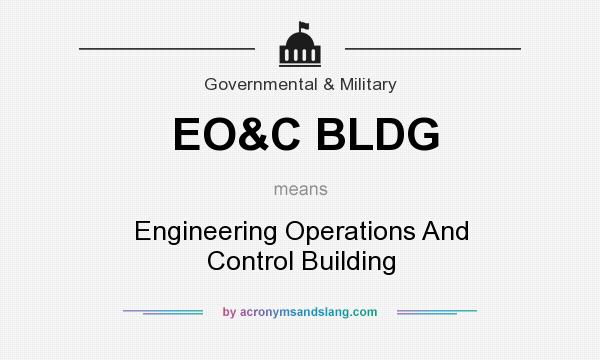 What does EO&C BLDG mean? It stands for Engineering Operations And Control Building