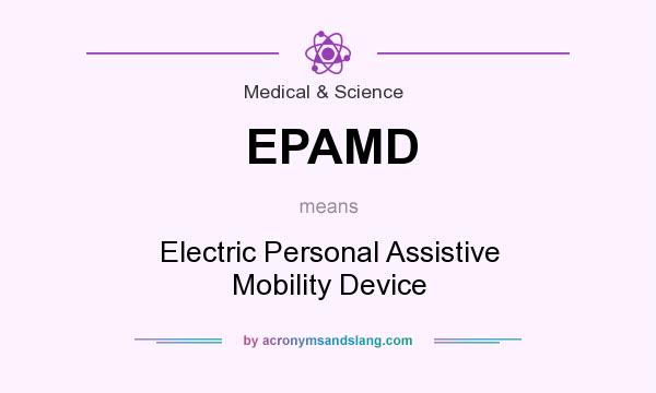 What does EPAMD mean? It stands for Electric Personal Assistive Mobility Device