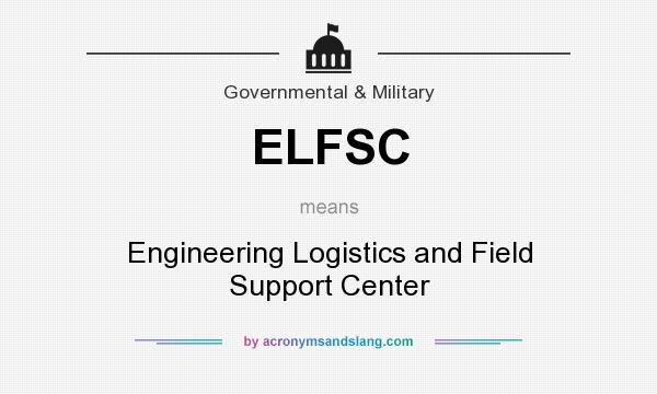 What does ELFSC mean? It stands for Engineering Logistics and Field Support Center