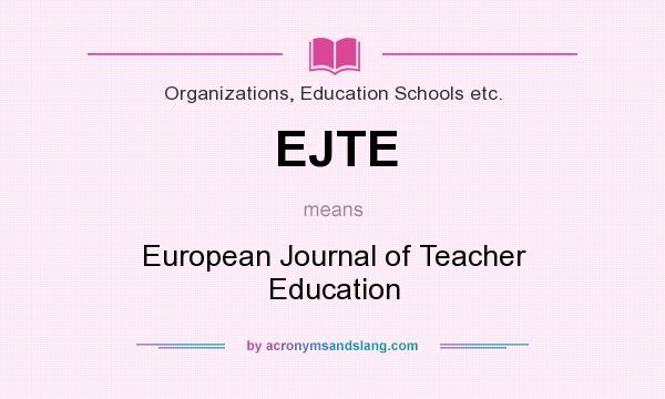 What does EJTE mean? It stands for European Journal of Teacher Education