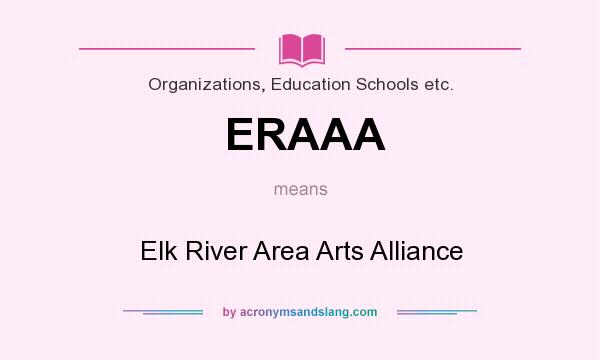 What does ERAAA mean? It stands for Elk River Area Arts Alliance