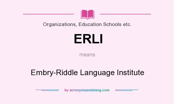 What does ERLI mean? It stands for Embry-Riddle Language Institute