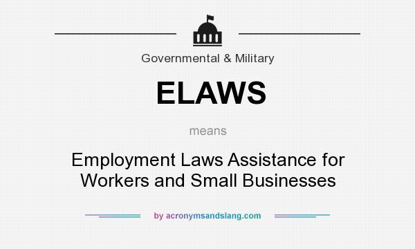 What does ELAWS mean? It stands for Employment Laws Assistance for Workers and Small Businesses