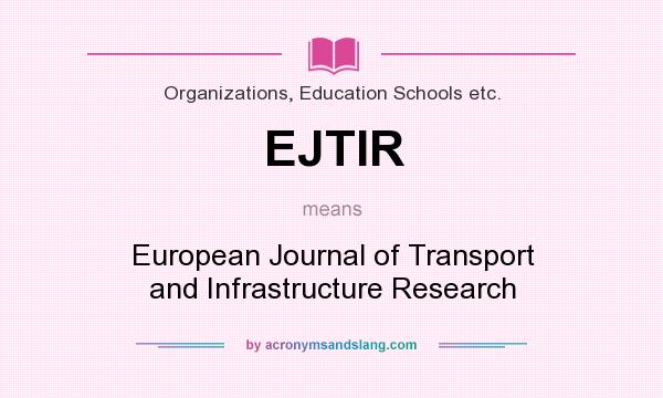 What does EJTIR mean? It stands for European Journal of Transport and Infrastructure Research
