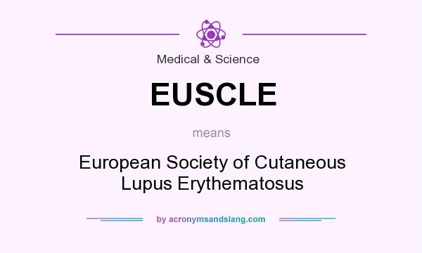 What does EUSCLE mean? It stands for European Society of Cutaneous Lupus Erythematosus