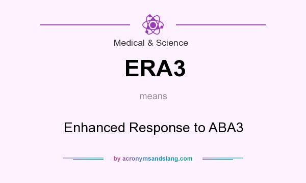 What does ERA3 mean? It stands for Enhanced Response to ABA3