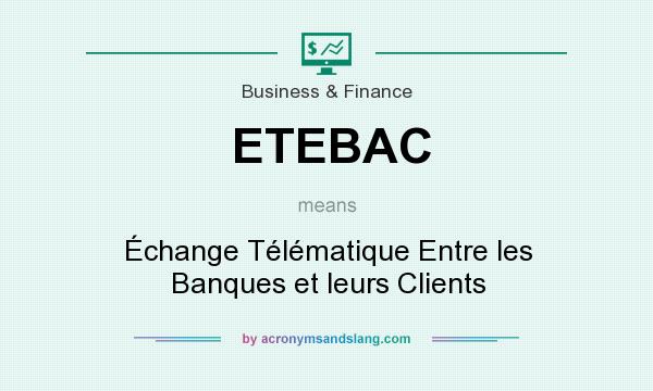 What does ETEBAC mean? It stands for Échange Télématique Entre les Banques et leurs Clients