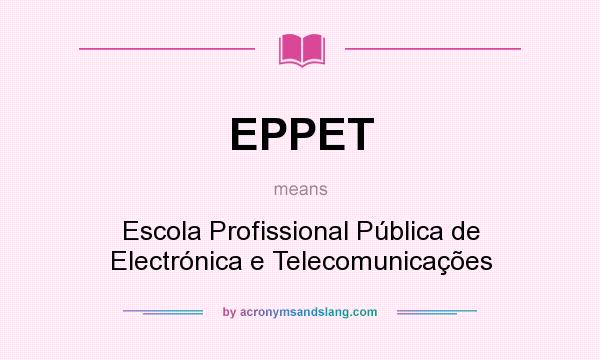 What does EPPET mean? It stands for Escola Profissional Pública de Electrónica e Telecomunicações