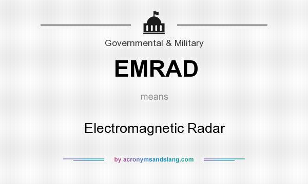 What does EMRAD mean? It stands for Electromagnetic Radar