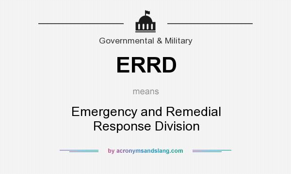 What does ERRD mean? It stands for Emergency and Remedial Response Division