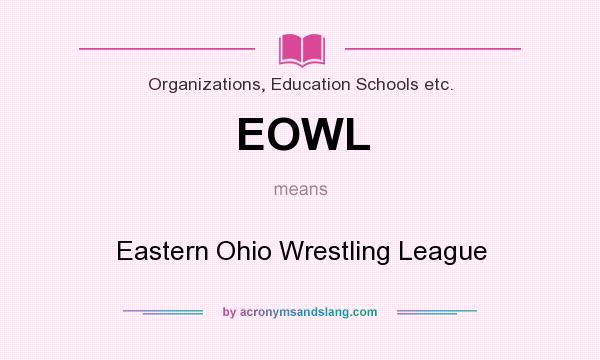 What does EOWL mean? It stands for Eastern Ohio Wrestling League
