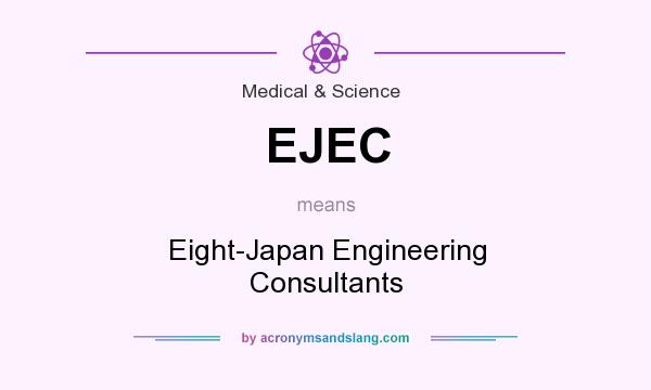 What does EJEC mean? It stands for Eight-Japan Engineering Consultants