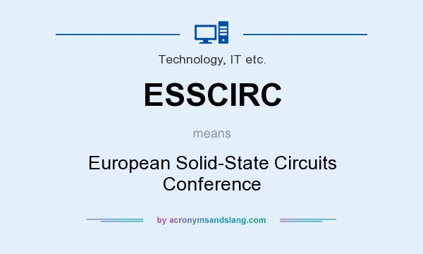 What does ESSCIRC mean? It stands for European Solid-State Circuits Conference