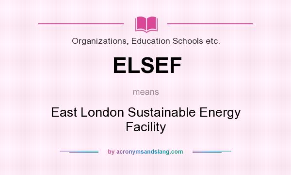 What does ELSEF mean? It stands for East London Sustainable Energy Facility