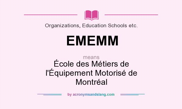 What does EMEMM mean? It stands for École des Métiers de l`Équipement Motorisé de Montréal