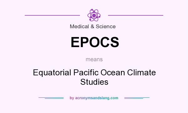 What does EPOCS mean? It stands for Equatorial Pacific Ocean Climate Studies