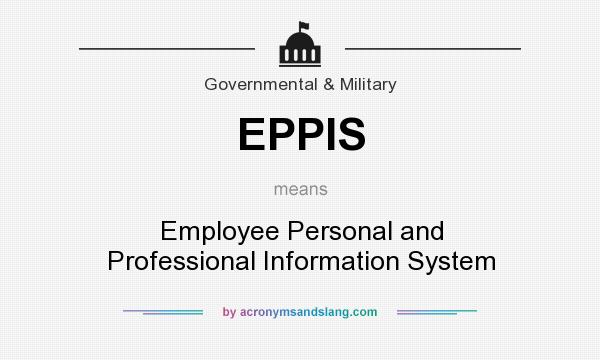 What does EPPIS mean? It stands for Employee Personal and Professional Information System