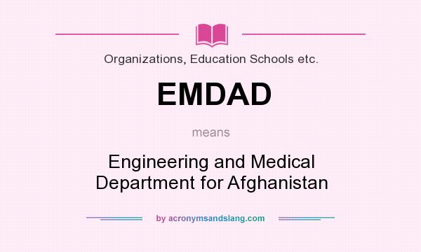 What does EMDAD mean? It stands for Engineering and Medical Department for Afghanistan