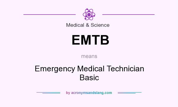 What does EMTB mean? It stands for Emergency Medical Technician Basic