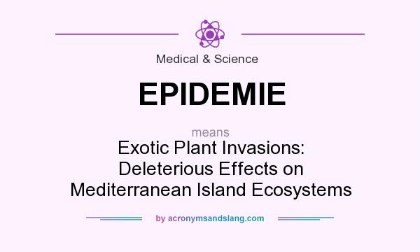 What does EPIDEMIE mean? It stands for Exotic Plant Invasions: Deleterious Effects on Mediterranean Island Ecosystems