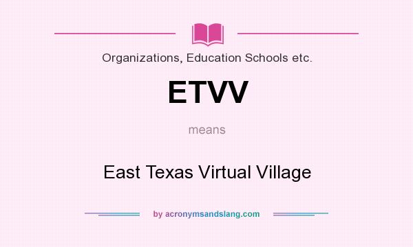 What does ETVV mean? It stands for East Texas Virtual Village