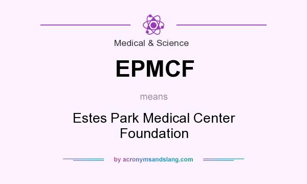 What does EPMCF mean? It stands for Estes Park Medical Center Foundation