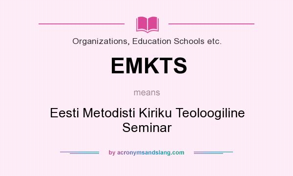 What does EMKTS mean? It stands for Eesti Metodisti Kiriku Teoloogiline Seminar