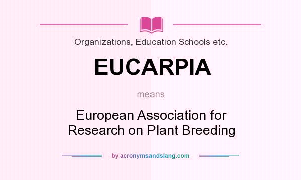 What does EUCARPIA mean? It stands for European Association for Research on Plant Breeding