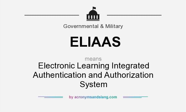 What does ELIAAS mean? It stands for Electronic Learning Integrated Authentication and Authorization System
