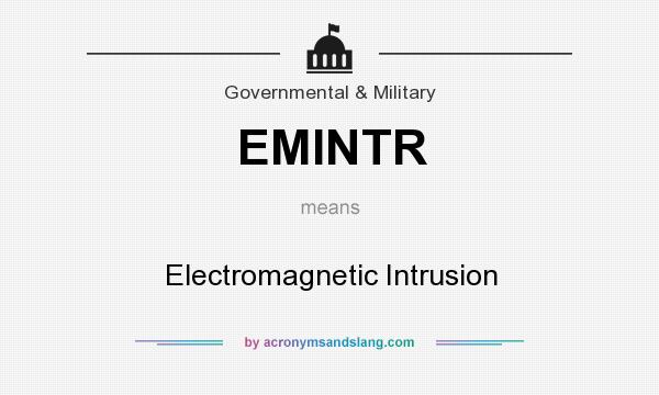 What does EMINTR mean? It stands for Electromagnetic Intrusion