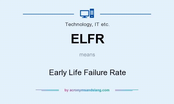 What does ELFR mean? It stands for Early Life Failure Rate