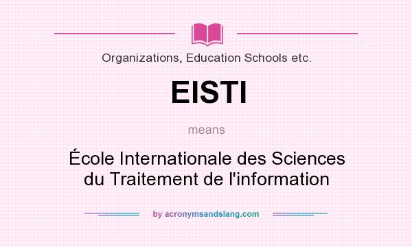 What does EISTI mean? It stands for École Internationale des Sciences du Traitement de l`information