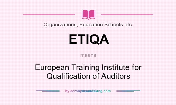 What does ETIQA mean? It stands for European Training Institute for Qualification of Auditors