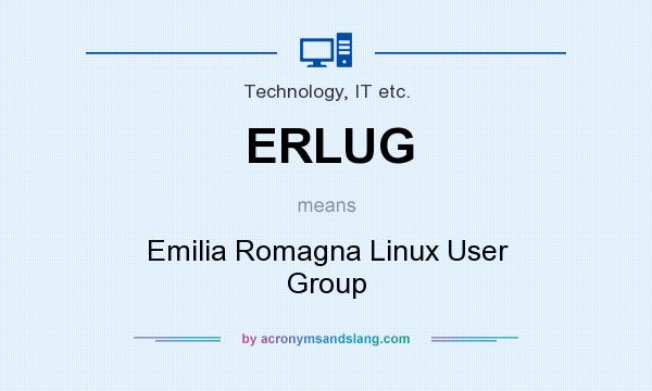 What does ERLUG mean? It stands for Emilia Romagna Linux User Group