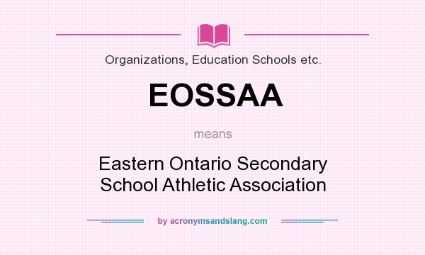 What does EOSSAA mean? It stands for Eastern Ontario Secondary School Athletic Association