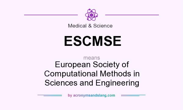 What does ESCMSE mean? It stands for European Society of Computational Methods in Sciences and Engineering
