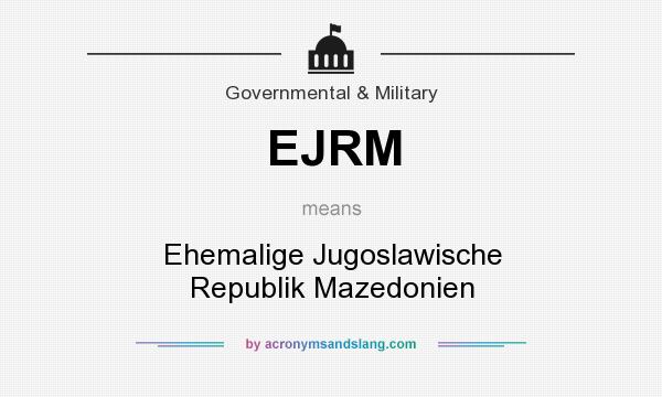 What does EJRM mean? It stands for Ehemalige Jugoslawische Republik Mazedonien