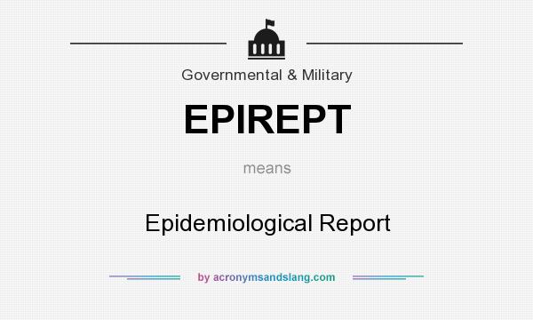What does EPIREPT mean? It stands for Epidemiological Report