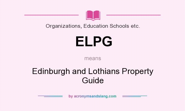 What does ELPG mean? It stands for Edinburgh and Lothians Property Guide