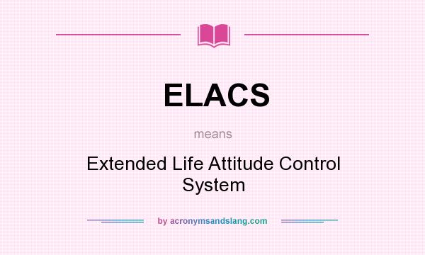 What does ELACS mean? It stands for Extended Life Attitude Control System