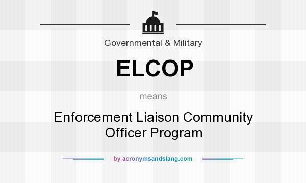 What does ELCOP mean? It stands for Enforcement Liaison Community Officer Program