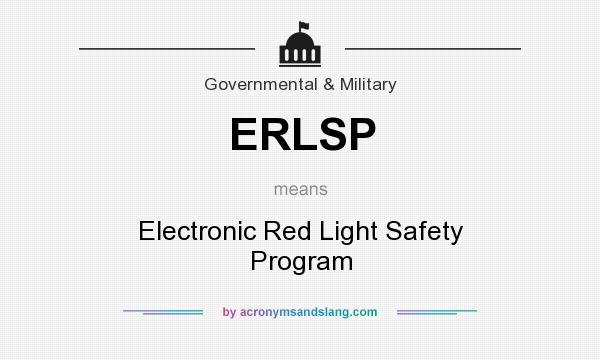 What does ERLSP mean? It stands for Electronic Red Light Safety Program