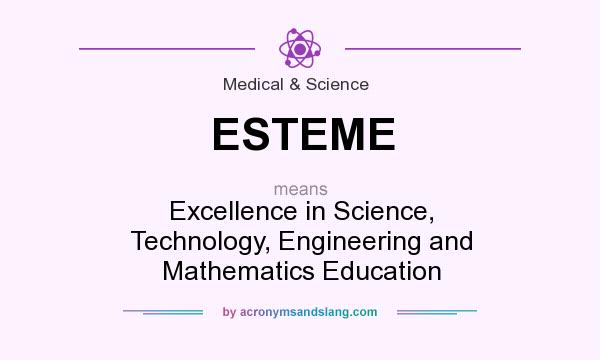 What does ESTEME mean? It stands for Excellence in Science, Technology, Engineering and Mathematics Education