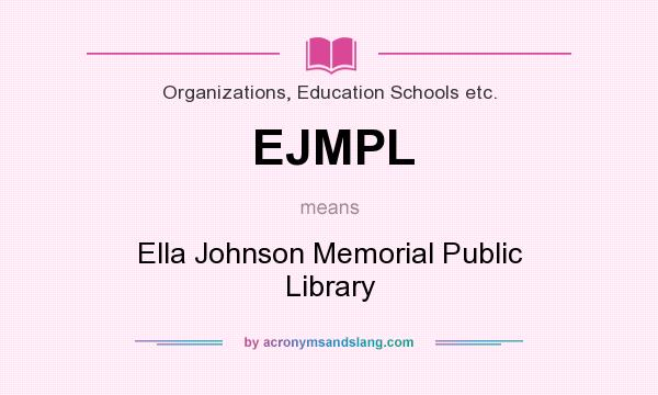 What does EJMPL mean? It stands for Ella Johnson Memorial Public Library