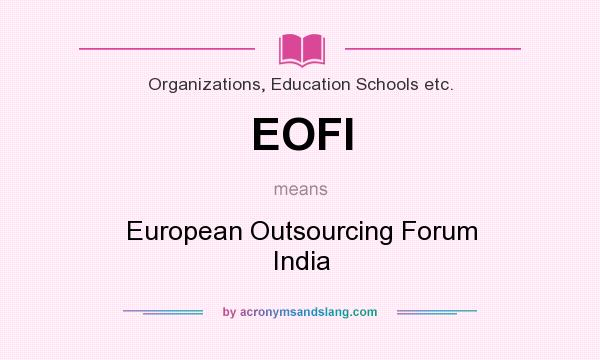 What does EOFI mean? It stands for European Outsourcing Forum India