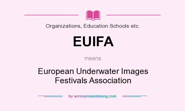 What does EUIFA mean? It stands for European Underwater Images Festivals Association