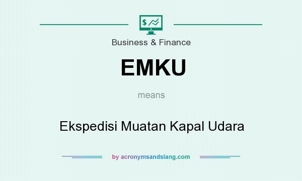 What does EMKU mean? It stands for Ekspedisi Muatan Kapal Udara