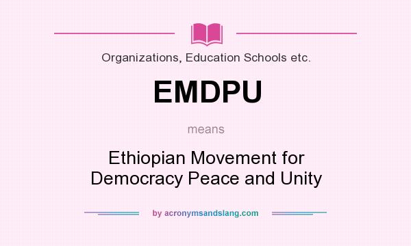 What does EMDPU mean? It stands for Ethiopian Movement for Democracy Peace and Unity