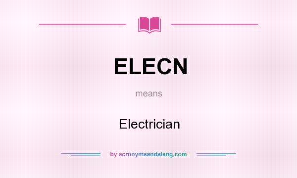 What does ELECN mean? It stands for Electrician